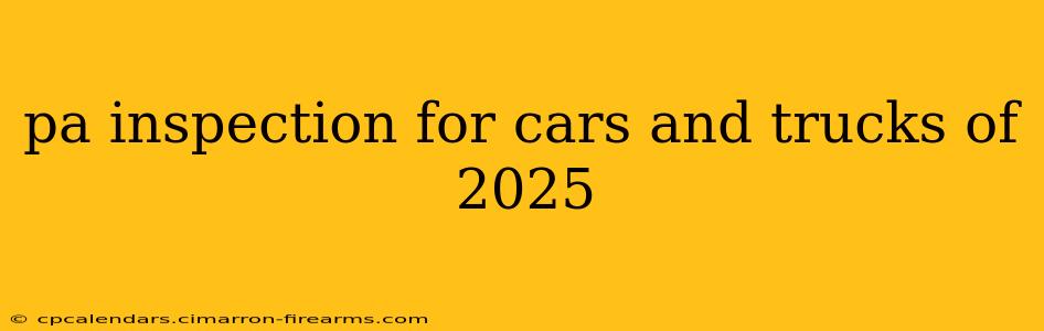 pa inspection for cars and trucks of 2025