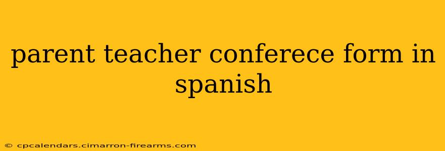 parent teacher conferece form in spanish