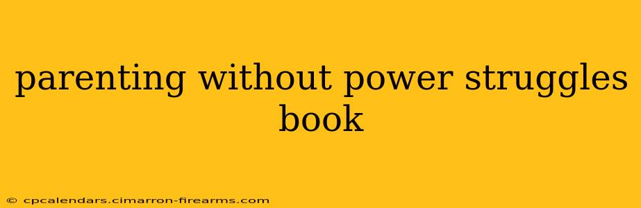 parenting without power struggles book