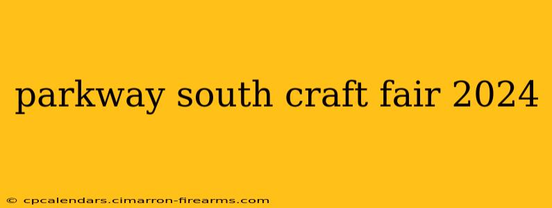 parkway south craft fair 2024