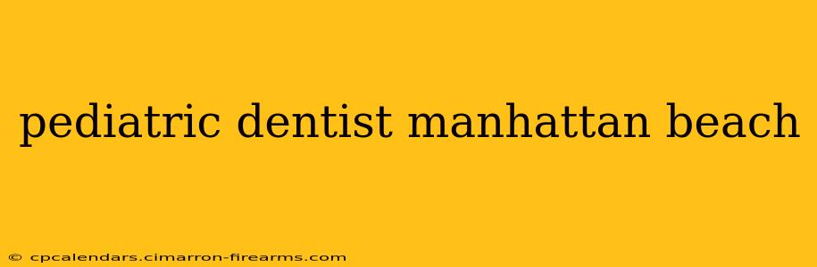 pediatric dentist manhattan beach