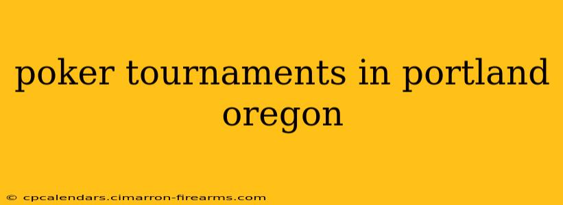 poker tournaments in portland oregon