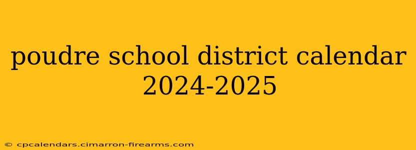 poudre school district calendar 2024-2025