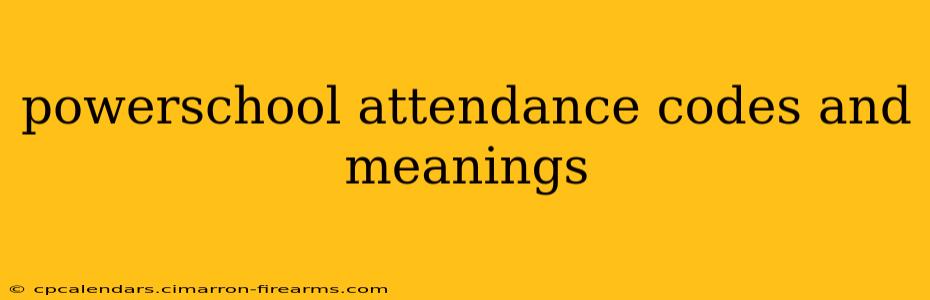 powerschool attendance codes and meanings