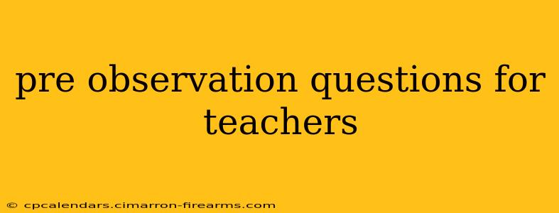 pre observation questions for teachers