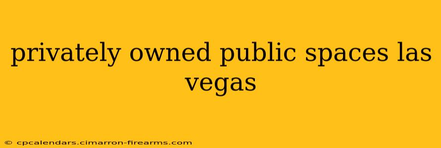 privately owned public spaces las vegas