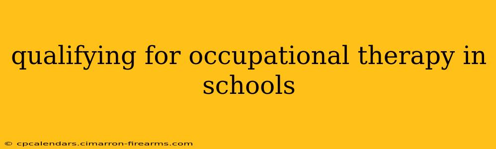 qualifying for occupational therapy in schools