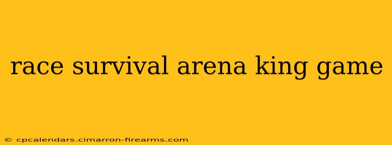 race survival arena king game