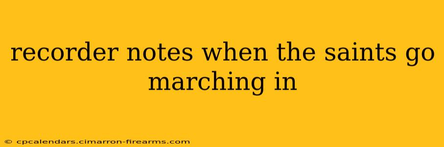 recorder notes when the saints go marching in