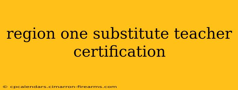 region one substitute teacher certification