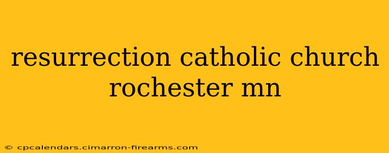 resurrection catholic church rochester mn