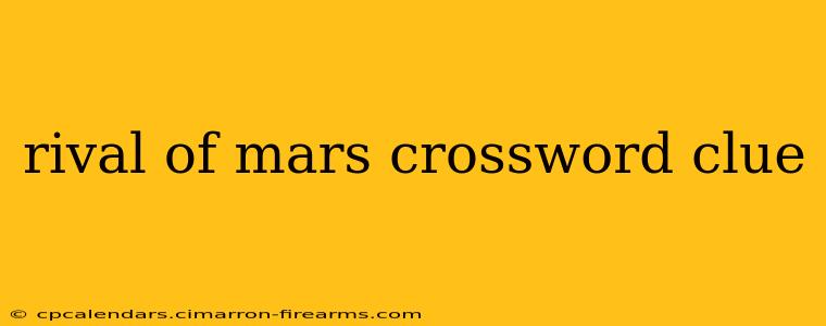 rival of mars crossword clue