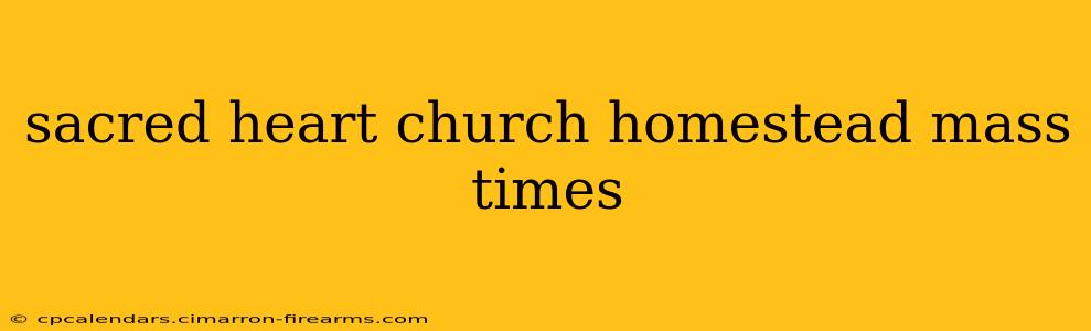 sacred heart church homestead mass times