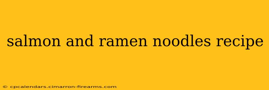 salmon and ramen noodles recipe