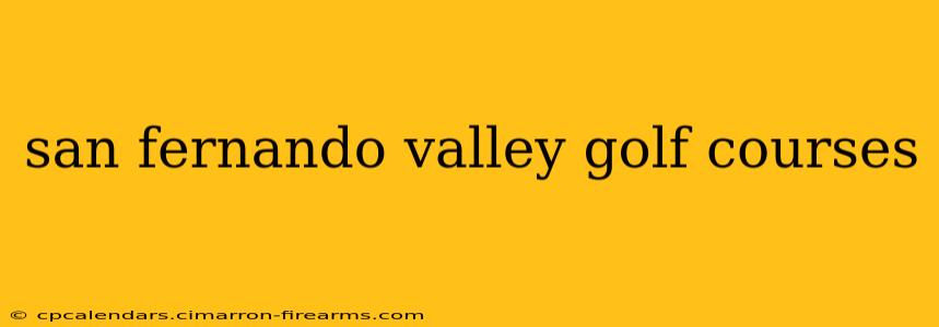 san fernando valley golf courses