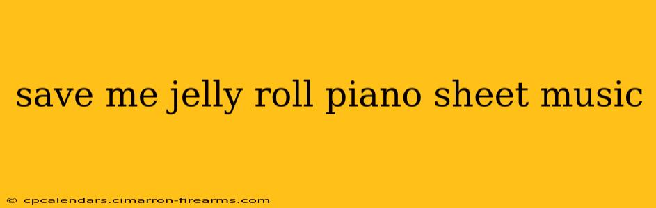 save me jelly roll piano sheet music