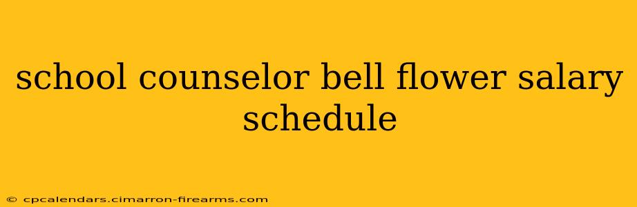 school counselor bell flower salary schedule