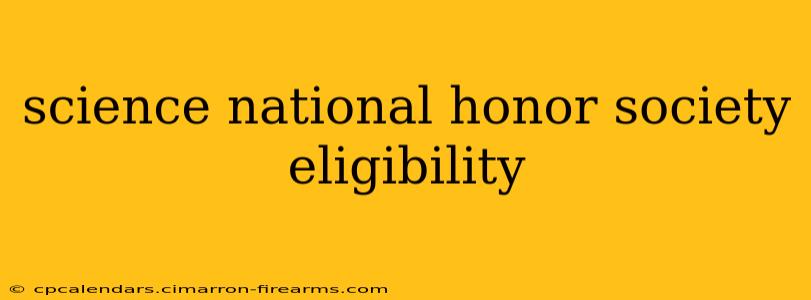 science national honor society eligibility