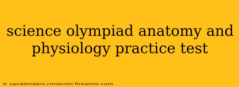 science olympiad anatomy and physiology practice test