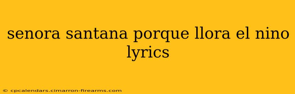 senora santana porque llora el nino lyrics