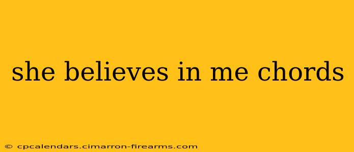 she believes in me chords