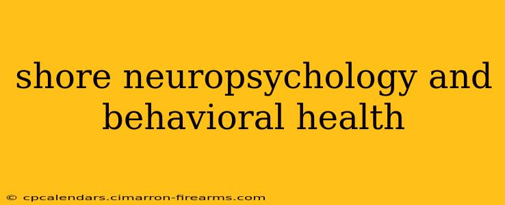 shore neuropsychology and behavioral health