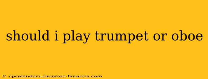 should i play trumpet or oboe