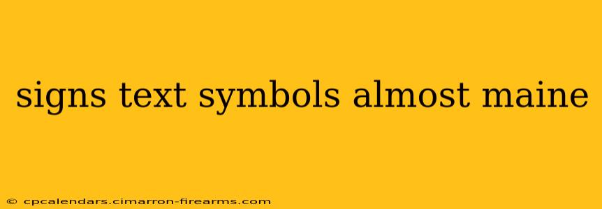 signs text symbols almost maine