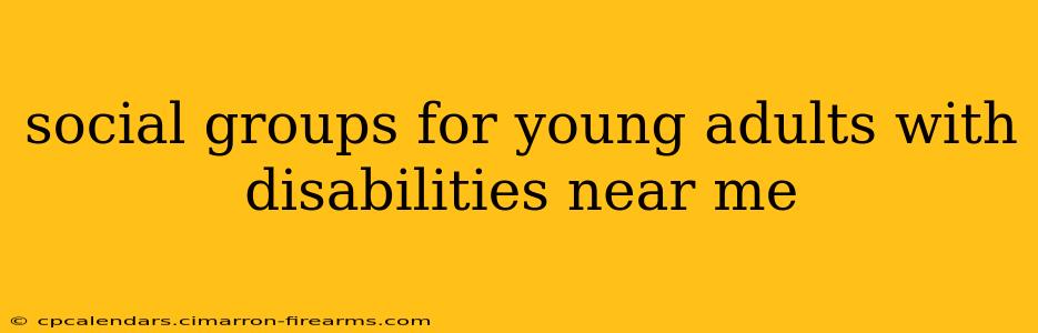 social groups for young adults with disabilities near me