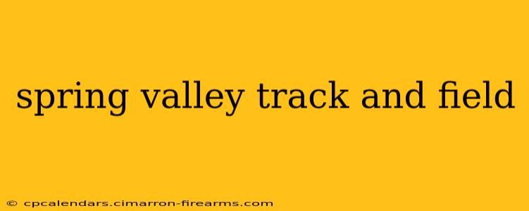 spring valley track and field