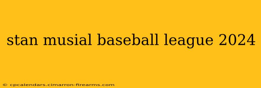 stan musial baseball league 2024