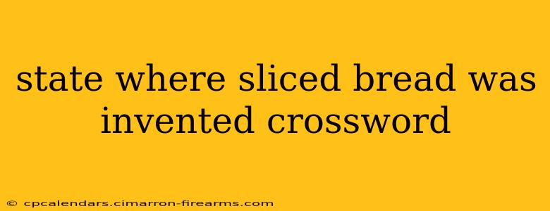 state where sliced bread was invented crossword