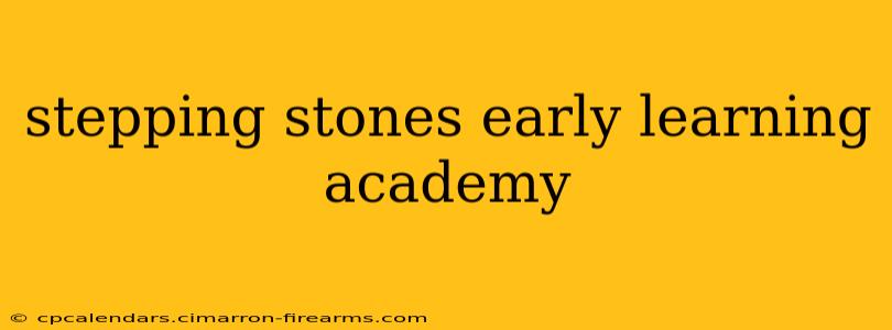 stepping stones early learning academy