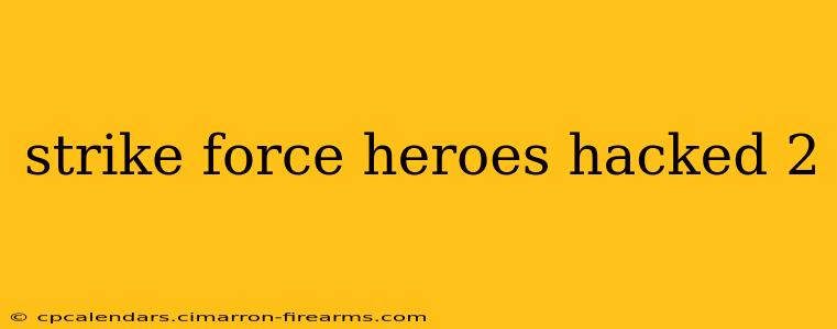 strike force heroes hacked 2