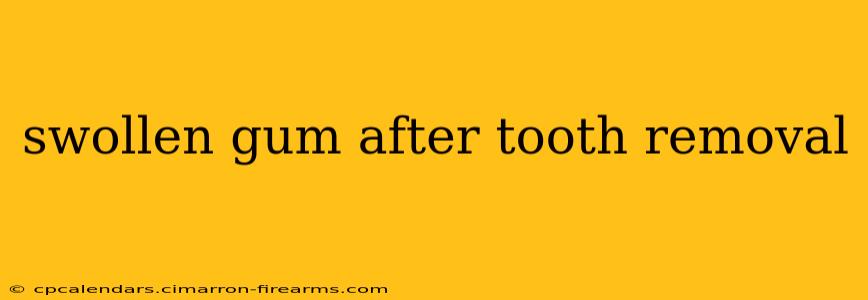 swollen gum after tooth removal