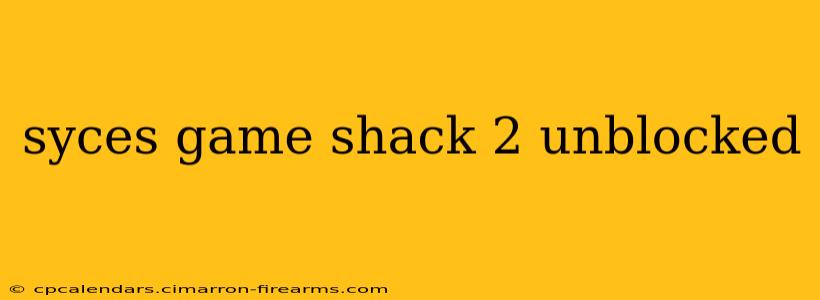 syces game shack 2 unblocked