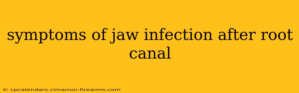 symptoms of jaw infection after root canal