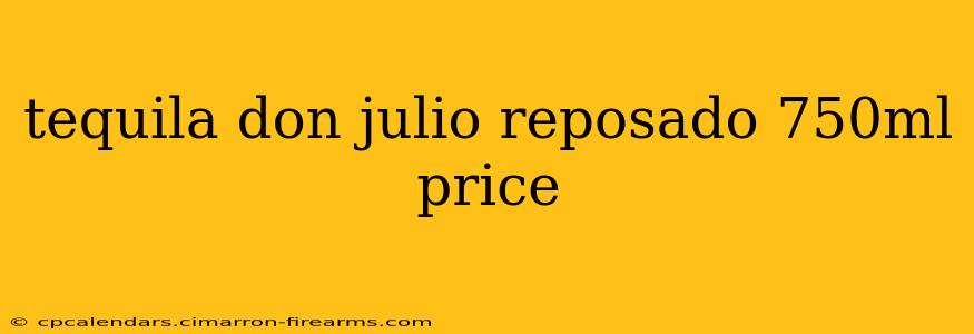 tequila don julio reposado 750ml price