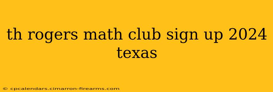 th rogers math club sign up 2024 texas