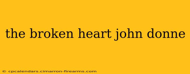 the broken heart john donne