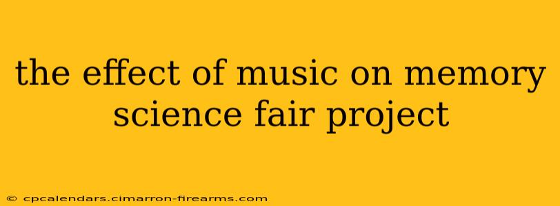 the effect of music on memory science fair project