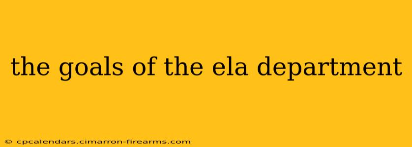 the goals of the ela department