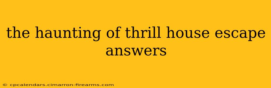 the haunting of thrill house escape answers