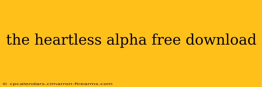 the heartless alpha free download