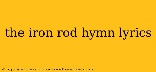 the iron rod hymn lyrics