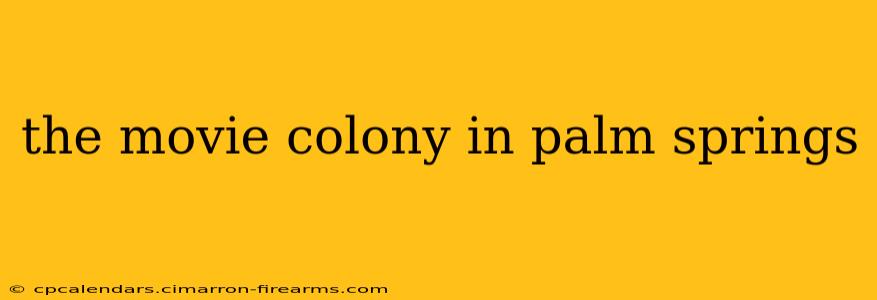 the movie colony in palm springs