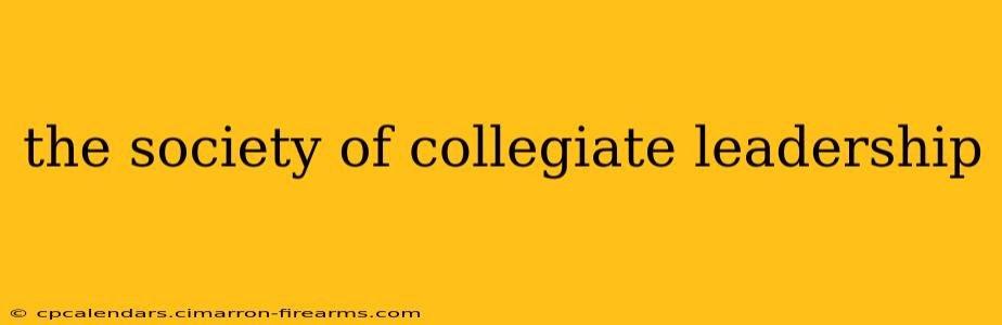 the society of collegiate leadership