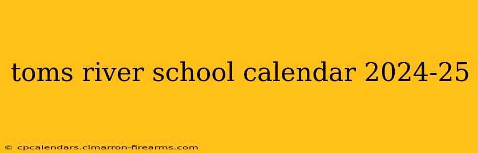 toms river school calendar 2024-25