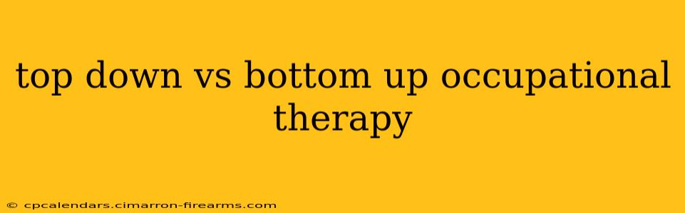 top down vs bottom up occupational therapy