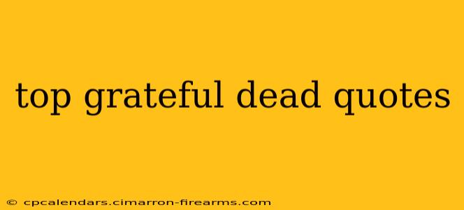 top grateful dead quotes